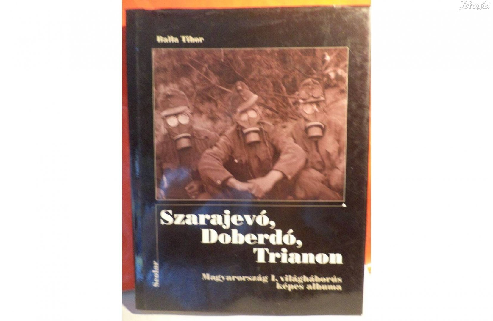 Balla Tibor: Szarajevó, Doberdó, Trianon