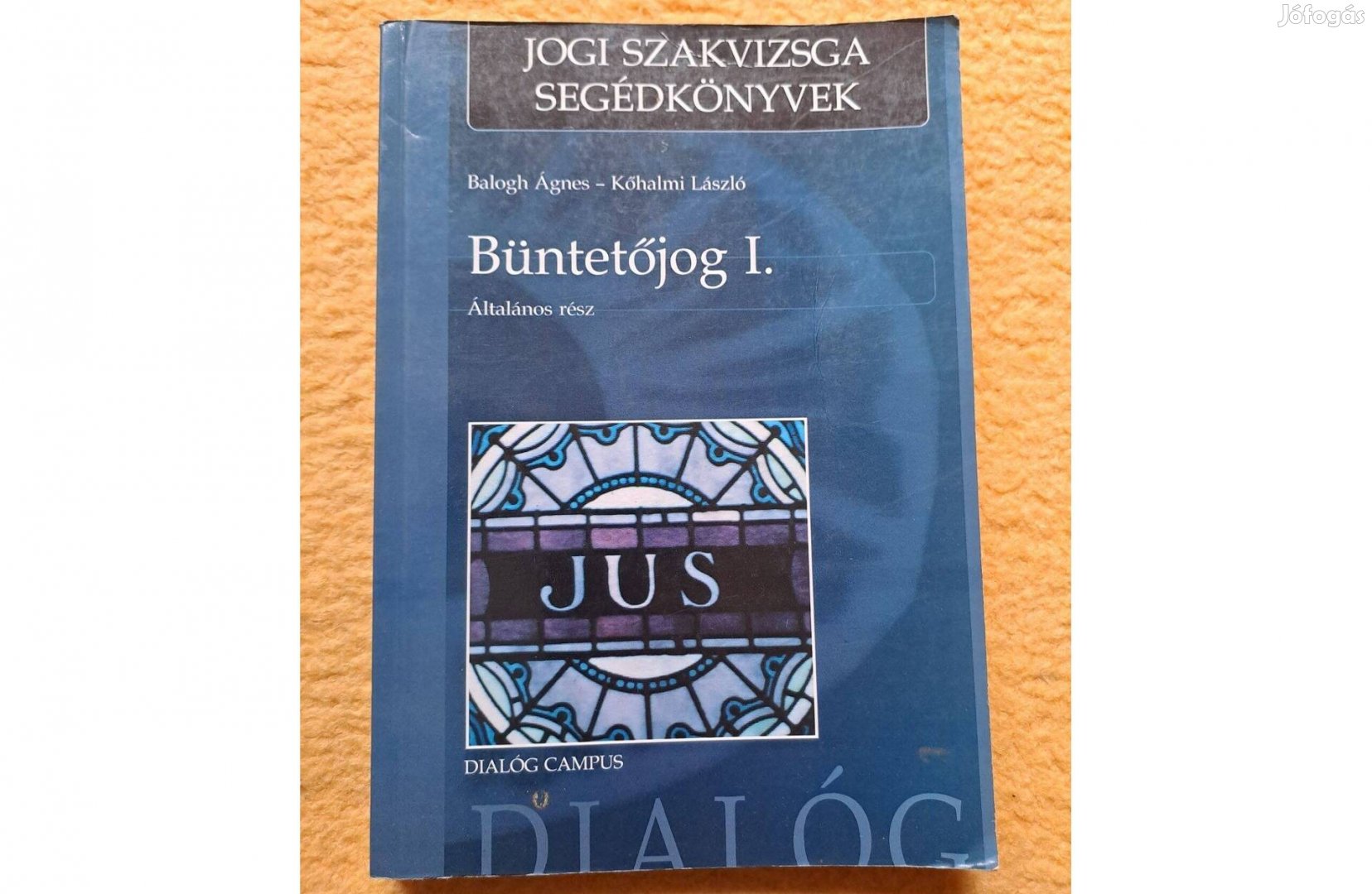 Balogh Ágnes - Kőhalmi László: Büntetőjog I. - Általános rész