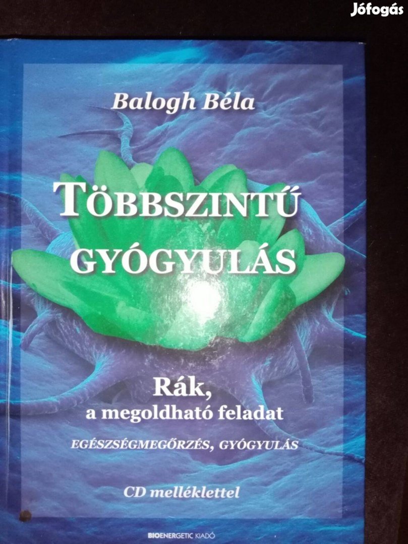 Balogh Béla : Többszintű gyógyulás ( Rák, megoldható feladat )