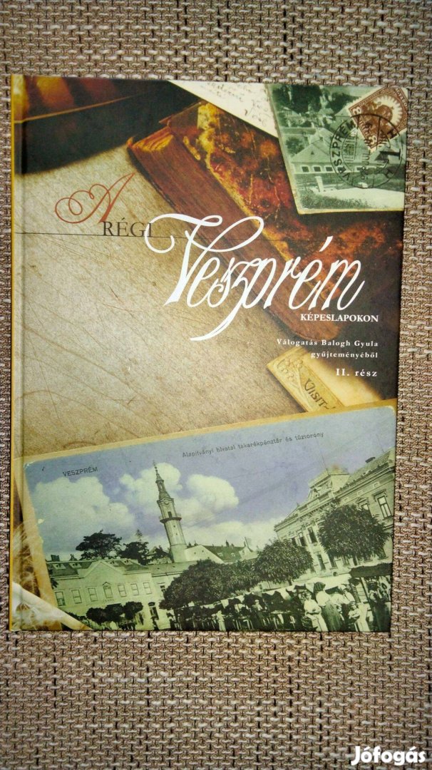 Balogh Gyula A régi Veszprém képeslapokon II. rész