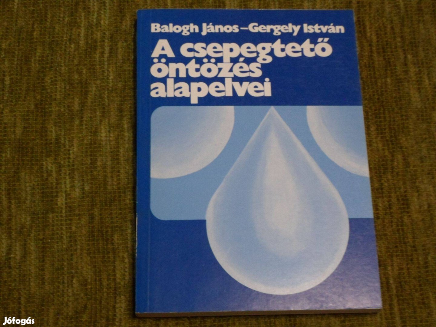 Balogh János - Gergely István: A csepegtető öntözés alapelvei