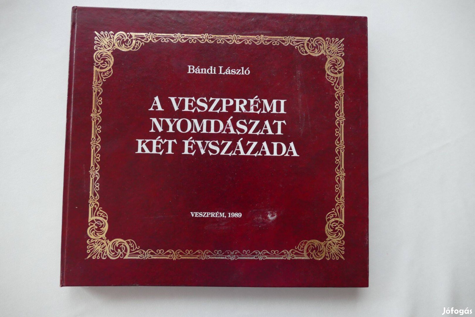 Bándi László : A veszprémi nyomdászat két évszázada