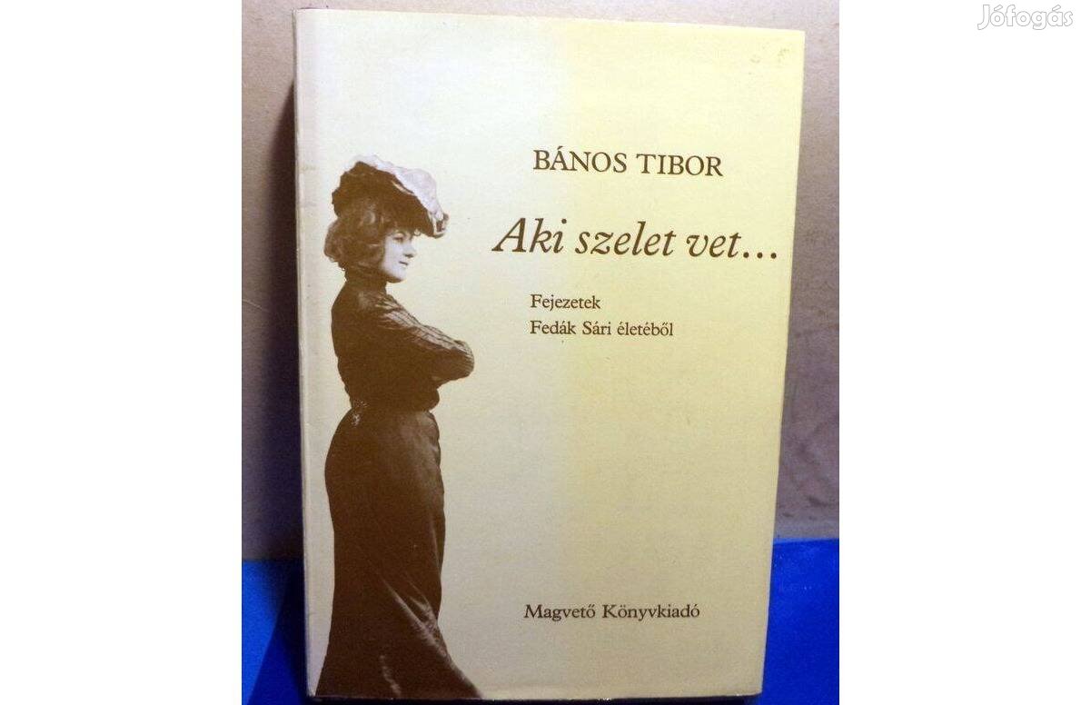 Bános Tibor: Aki szelet vet . - dedikált