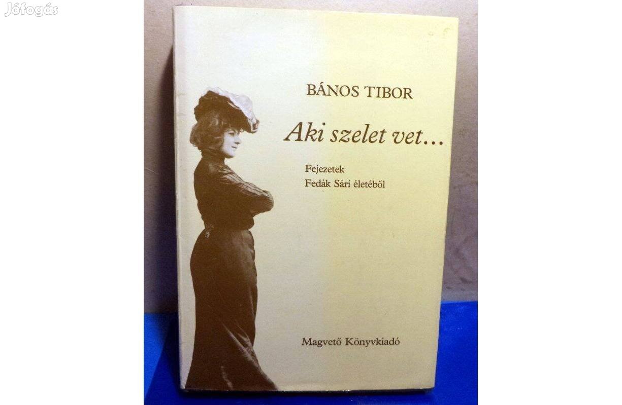 Bános Tibor: Aki szelet vet. - dedikált