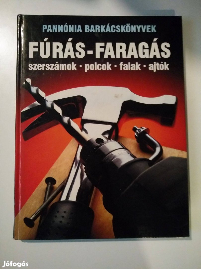 Barabás András (szerk.) Fúrás faragás / szerszámok polcok fal