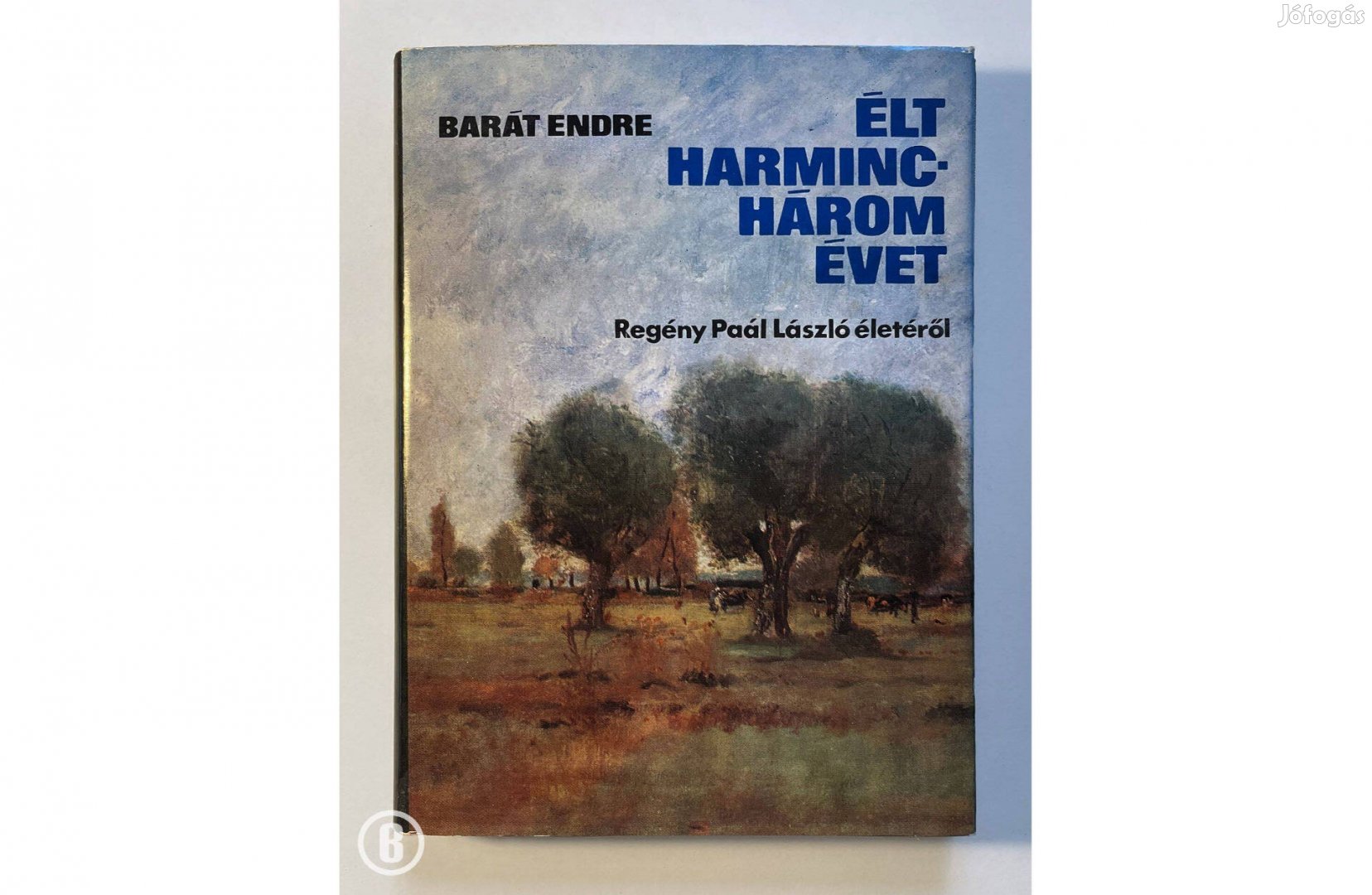 Barát Endre: Élt harminchárom évet (Paál László) /Csak személyesen!