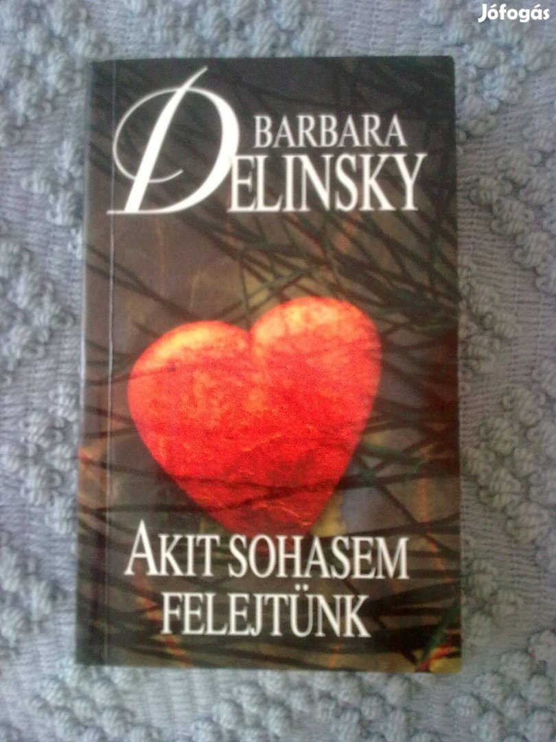 Barbara Delinsky - Akit sohasem felejtünk / Romantikus könyv