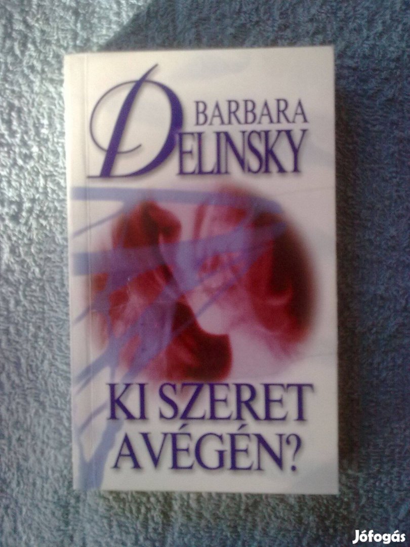 Barbara Delinsky - Ki szeret a végén? / Romantikus könyv