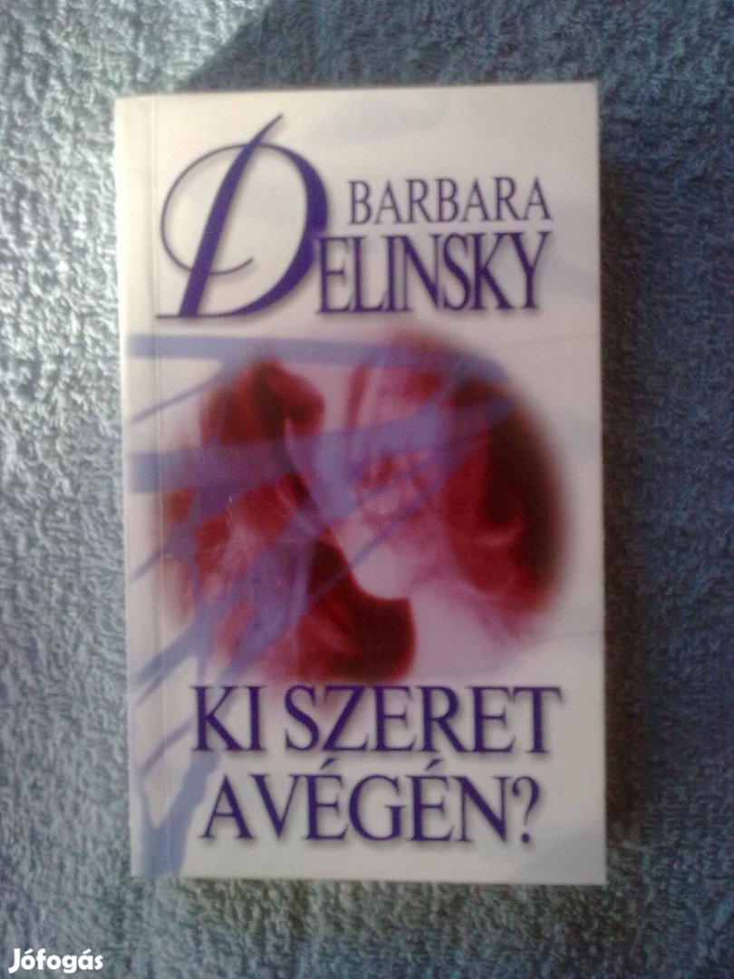 Barbara Delinsky - Ki szeret a végén? / Romantikus könyv