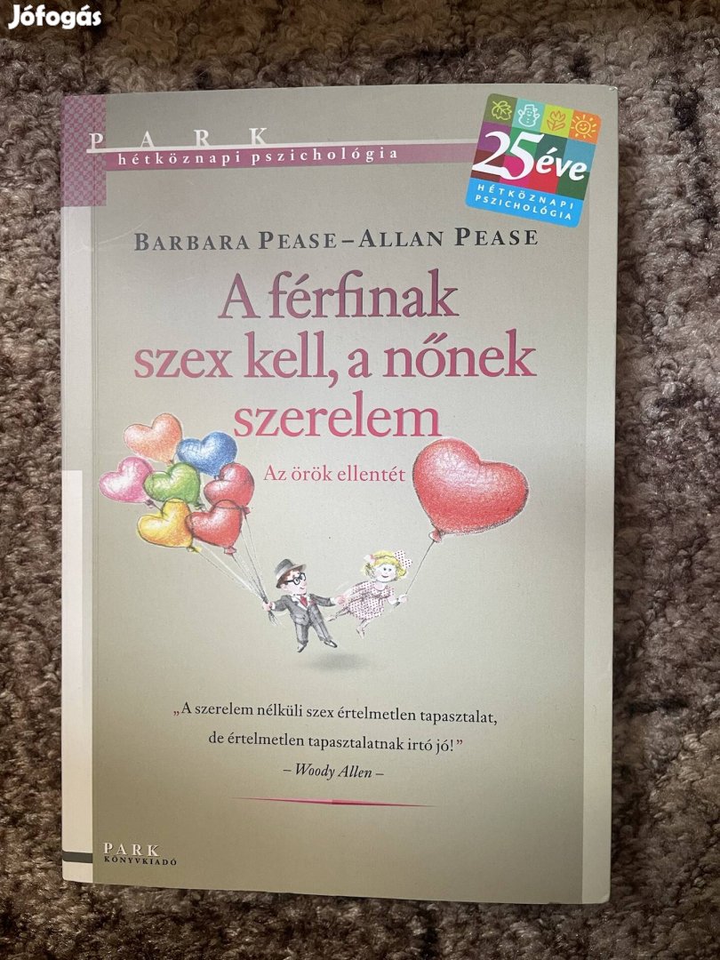 Barbara Pease ? Allan Pease: A férfinak szex kell, a nőnek szerelem