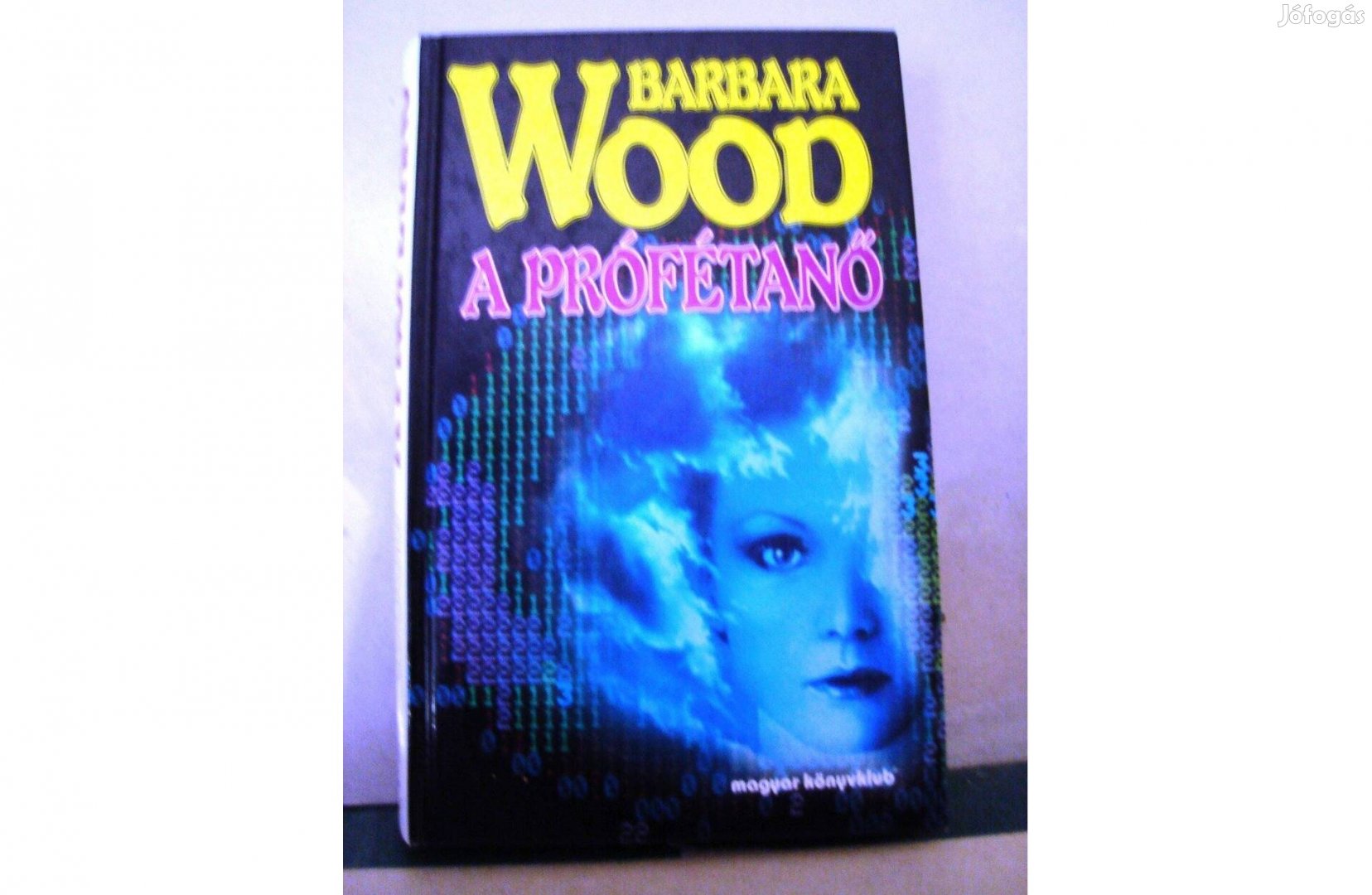 Barbara Wood: A prófétanő