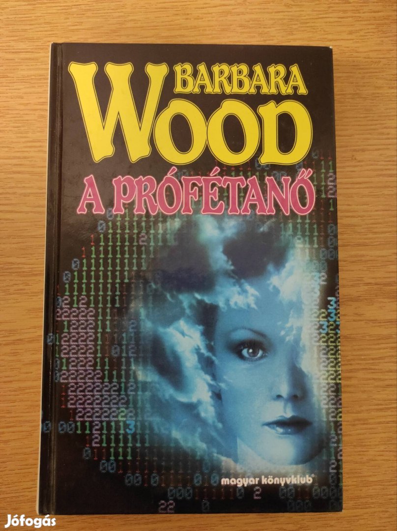 Barbara Wood: A profetanő 