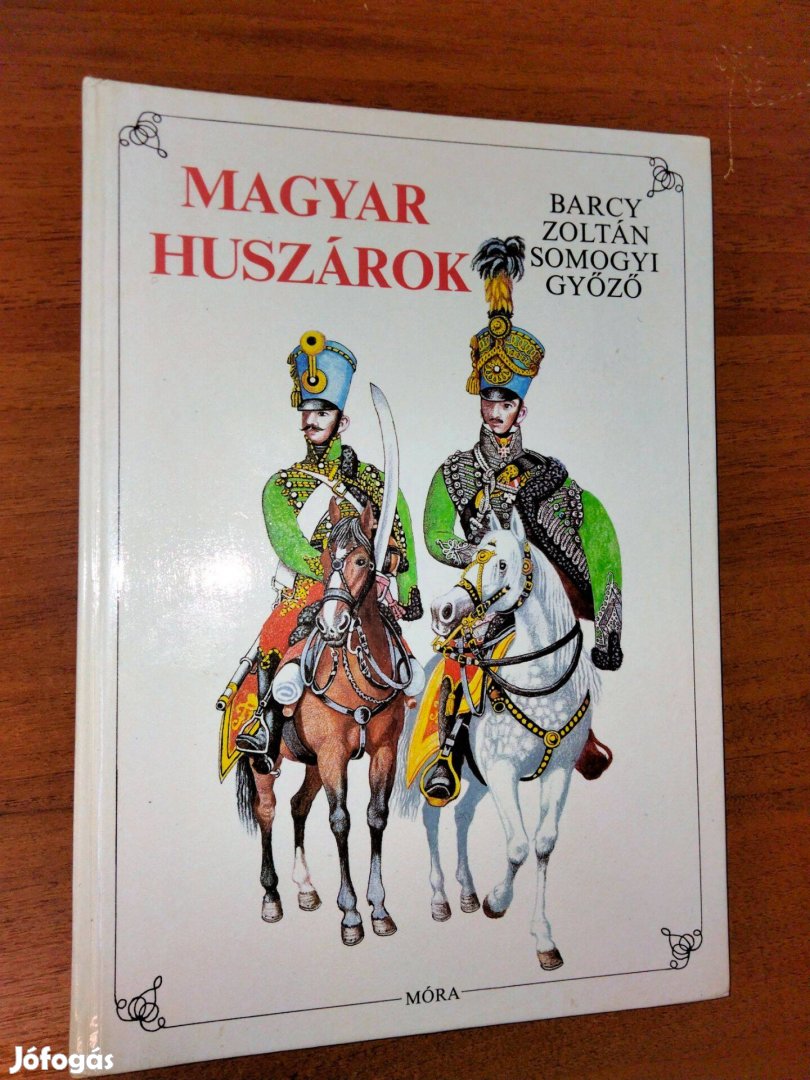 Barcy Zoltán-Somogyi Győző : Magyar Huszárok