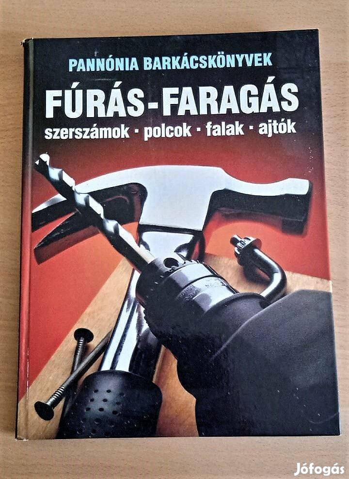 Barkácskönyvek Fúrás-faragás (Szerszámok, polcok, falak, ajtók)