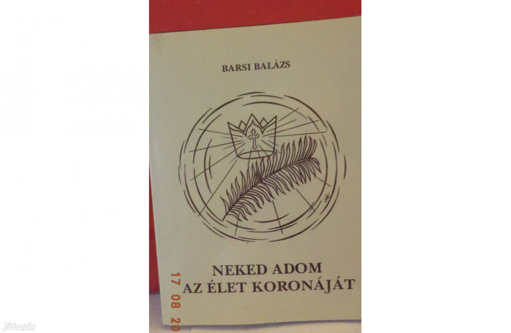 Barsi Balázs: Neked adom az élet koronáját