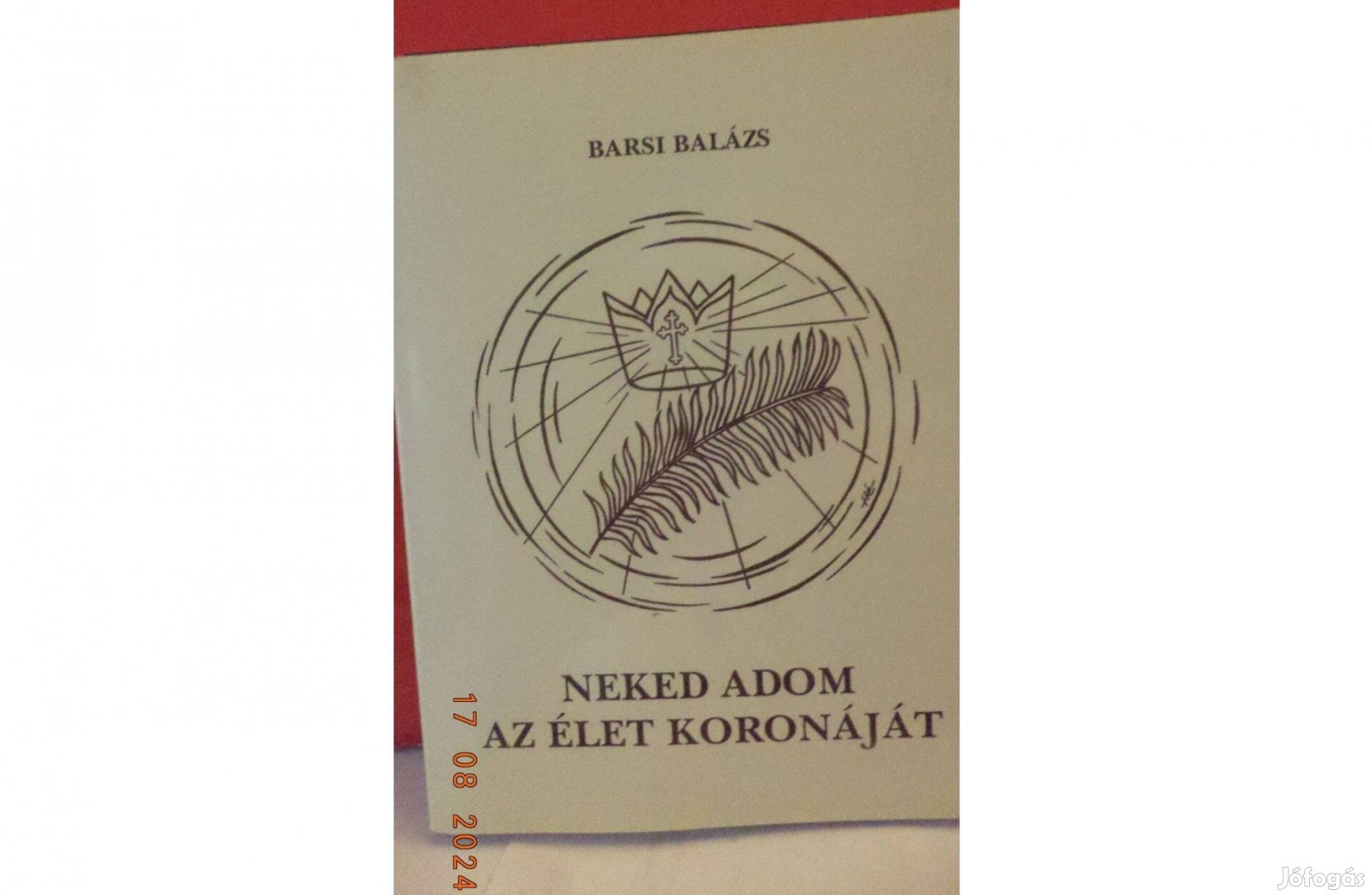 Barsi Balázs: Neked adom az élet koronáját