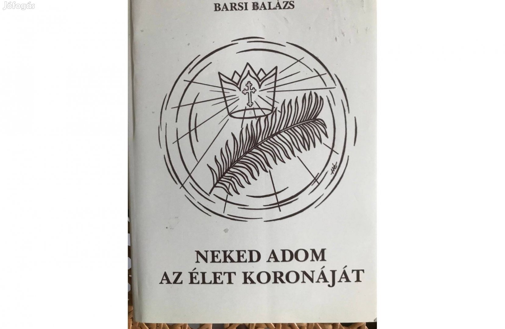 Barsi Balázs : Neked adom az élet koronáját