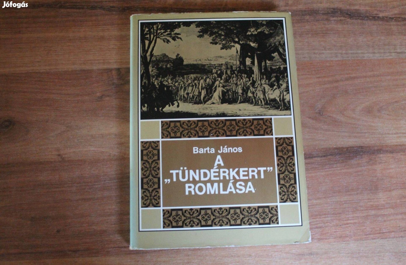 Barta János - A tündérkert romlása ( Erdély története 1630-1707 )