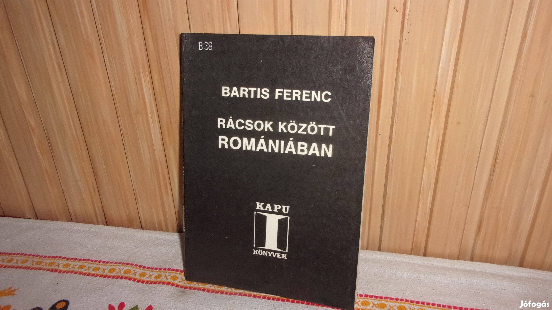 Bartis Ferenc Rácsok között Romániában