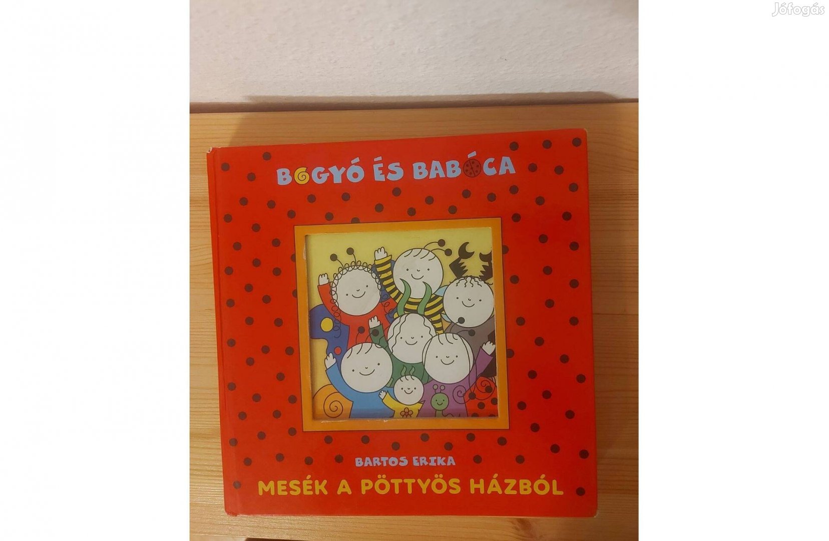 Bartos Erika Bogyó és Babóca mesék a pöttyös házból