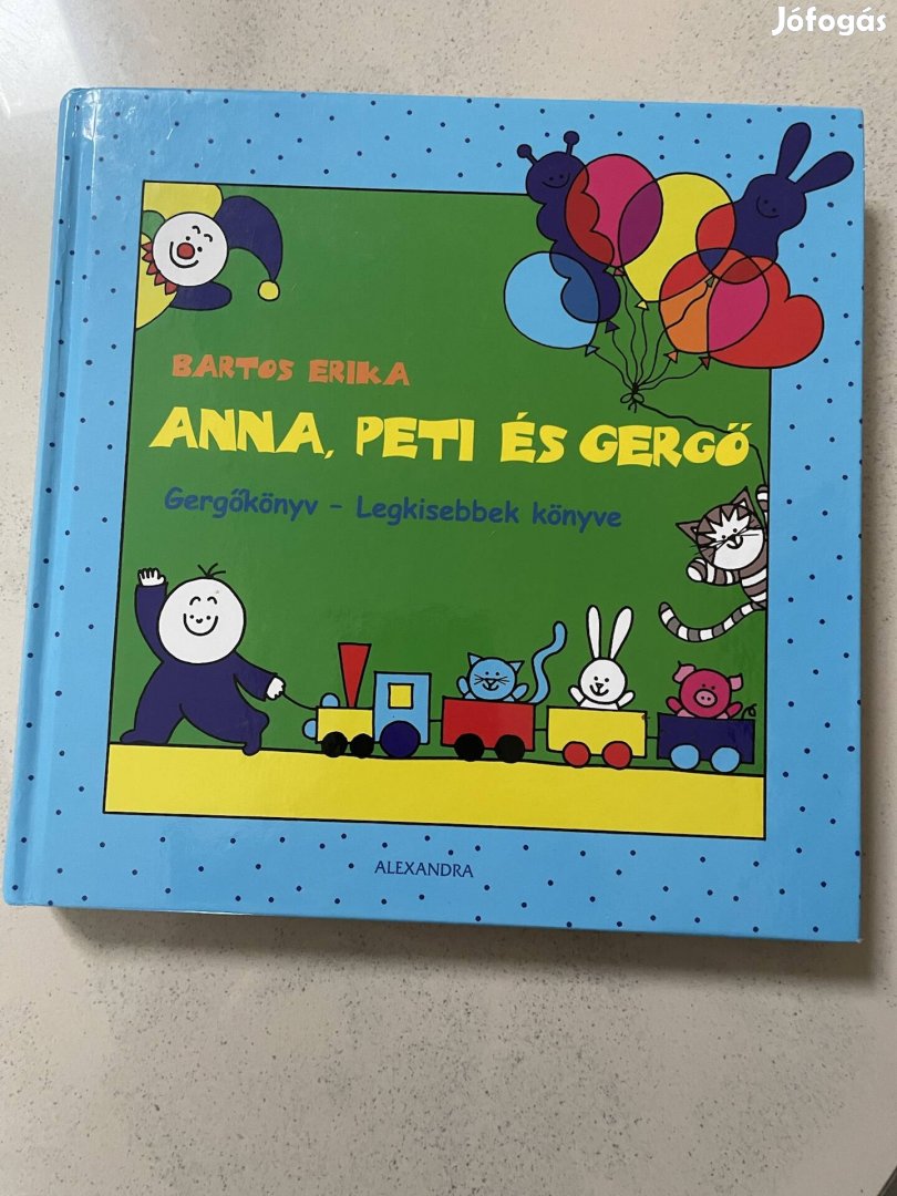 Bartos Erika - Anna, Peti, Gergő Legkisebbek könyve