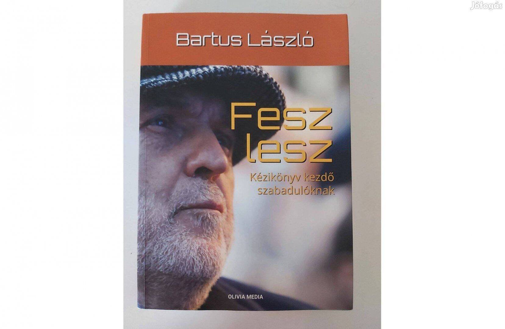 Bartus László: Fesz lesz Kézikönyv kezdő szabadulóknak