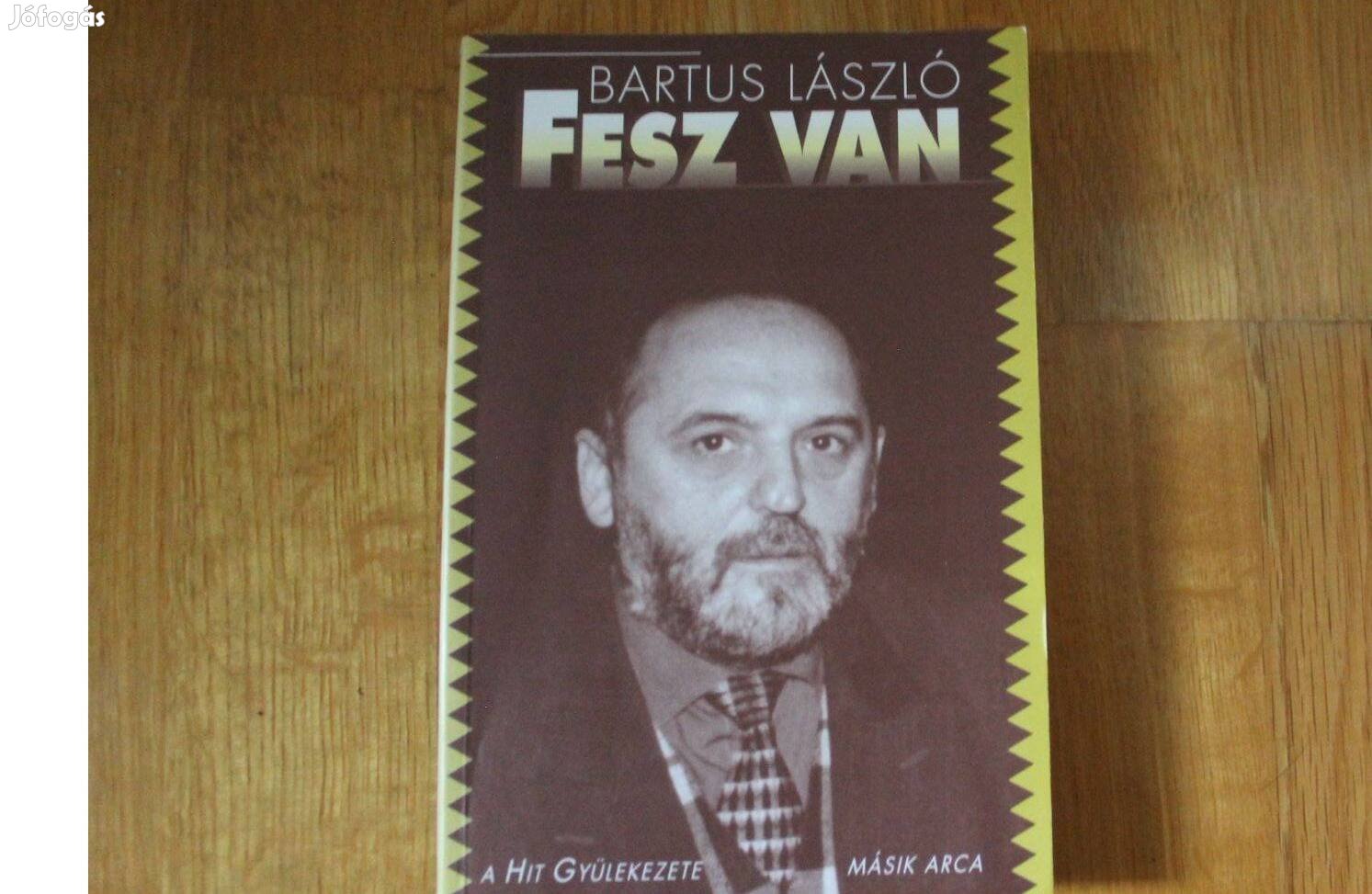 Bartus László - Fesz van ( a Hit gyülekezete másik arca )