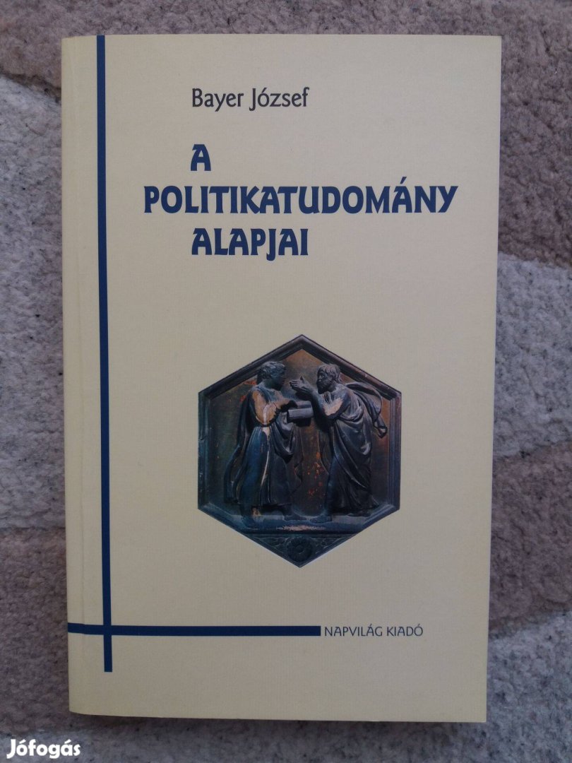 Bayer József: A politikatudomány alapjai