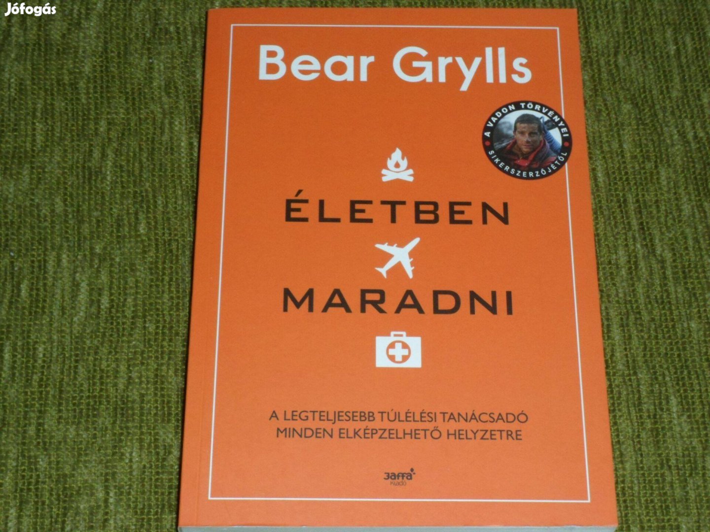 Bear Grylls: Életben maradni - túlélési tanácsadó minden helyzetre