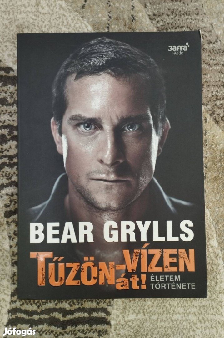 Bear Grylls: Tűzön vízen át! könyv