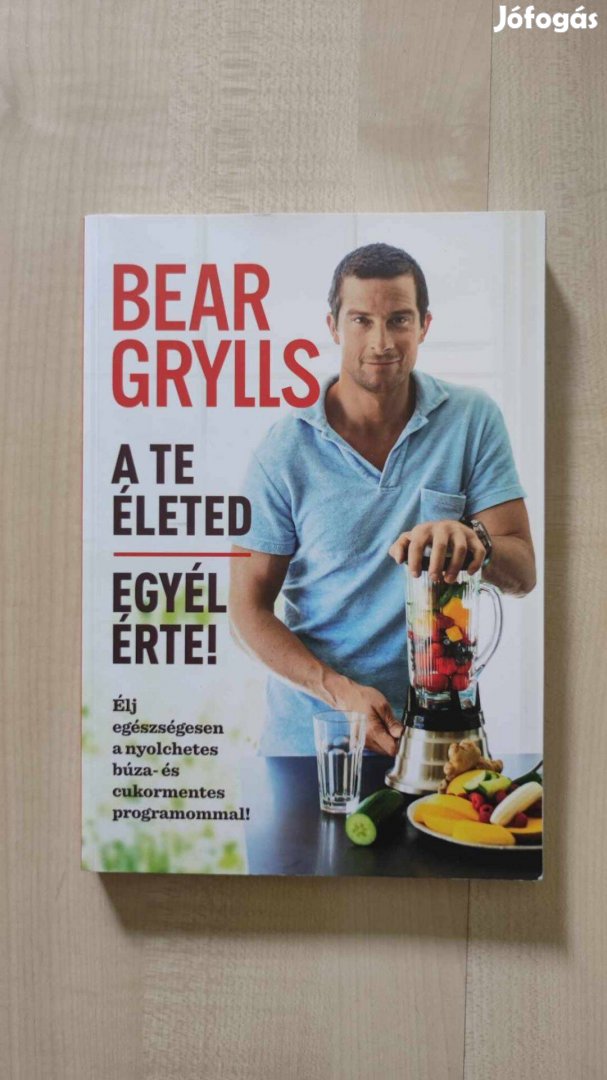 Bear Grylls - A te élted - Egyél érte