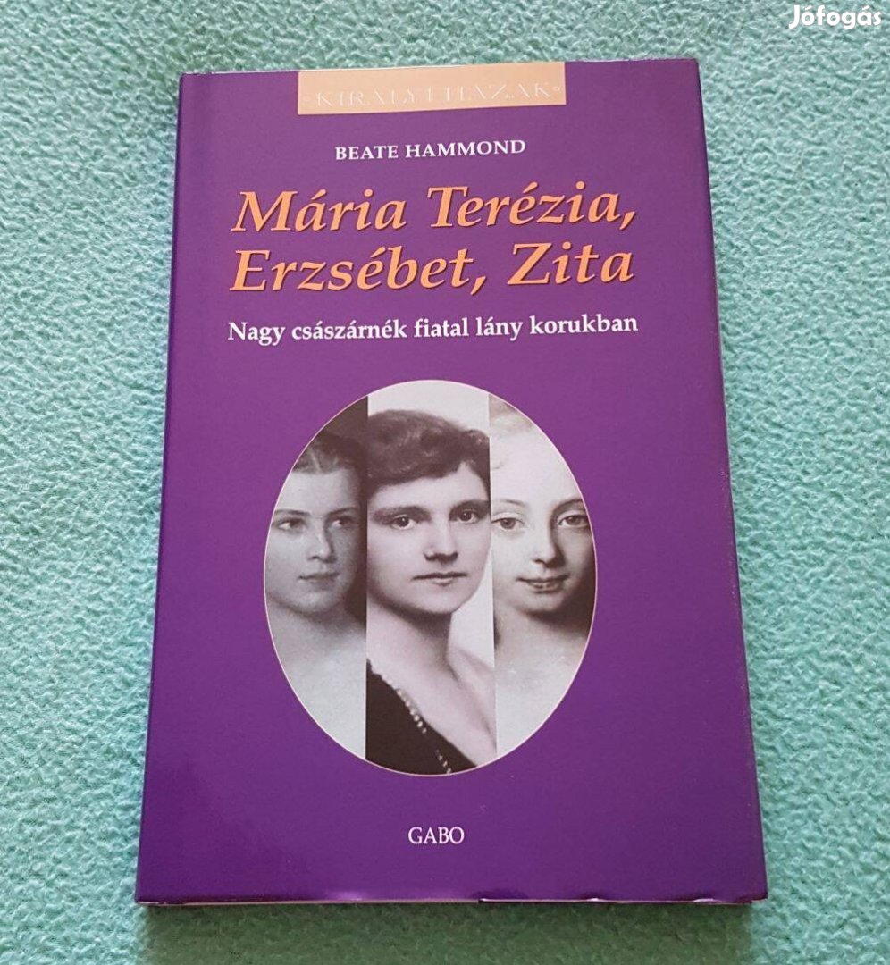 Beate Hammond: Mária Terézia, Erzsébet, Zita könyv (új)