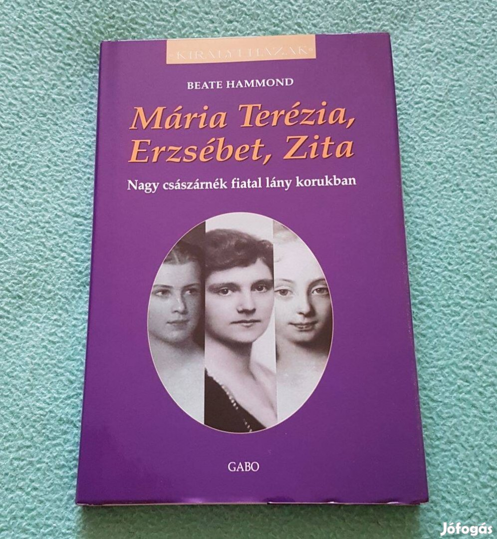 Beate Hammond - Mária Terézia, Erzsébet, Zita könyv (új állapotban)