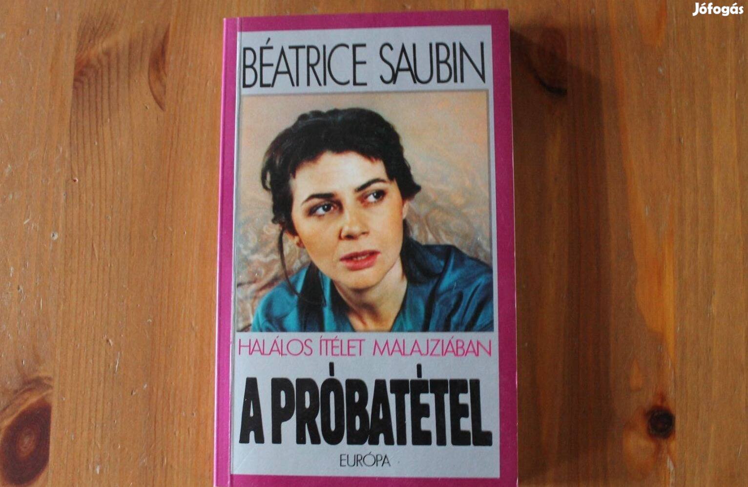 Beatrice Saubin - A próbatétel ( halálos ítélet Malajziában )