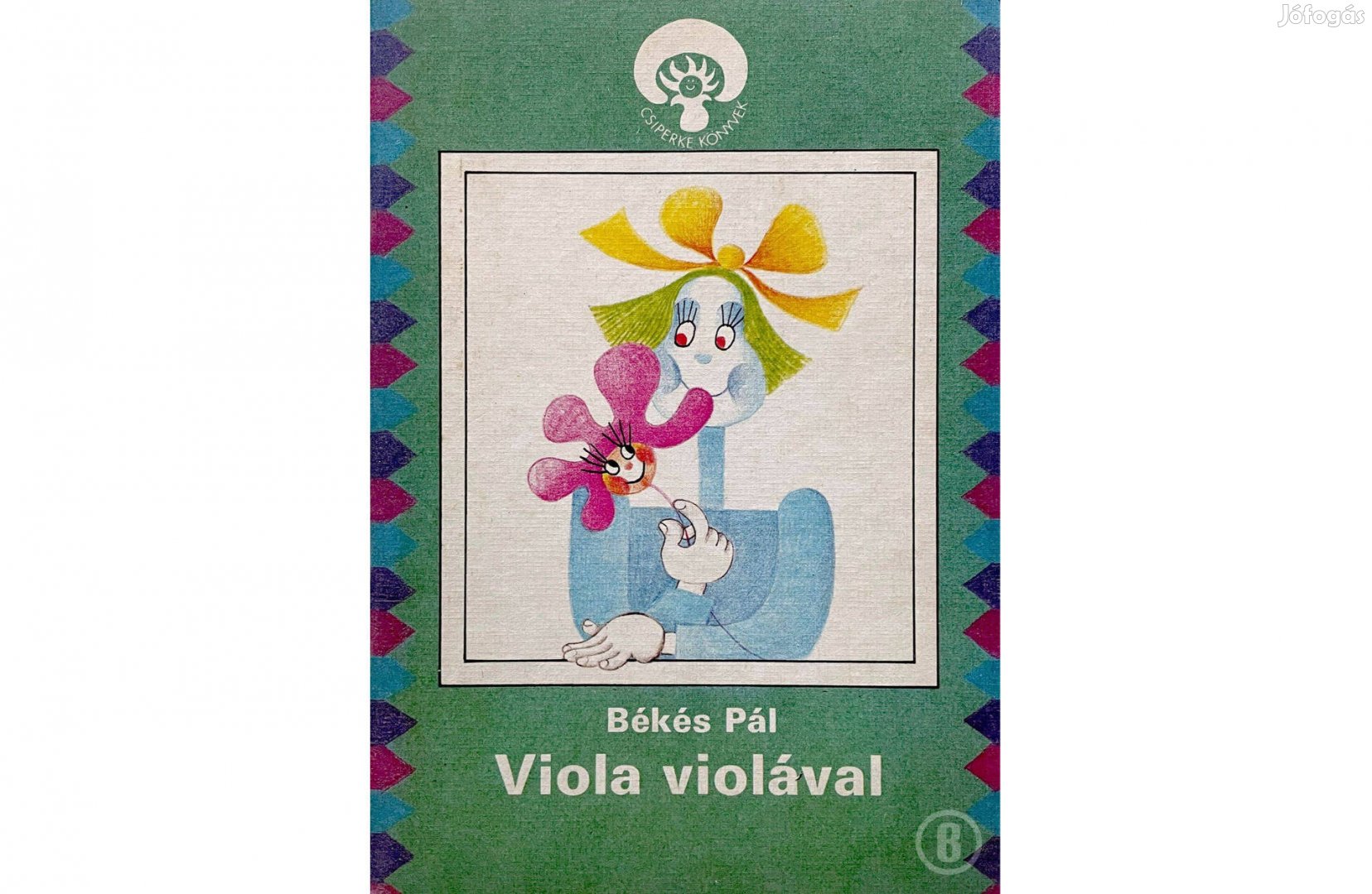 Békés Pál: Viola violával - Csiperke könyvek