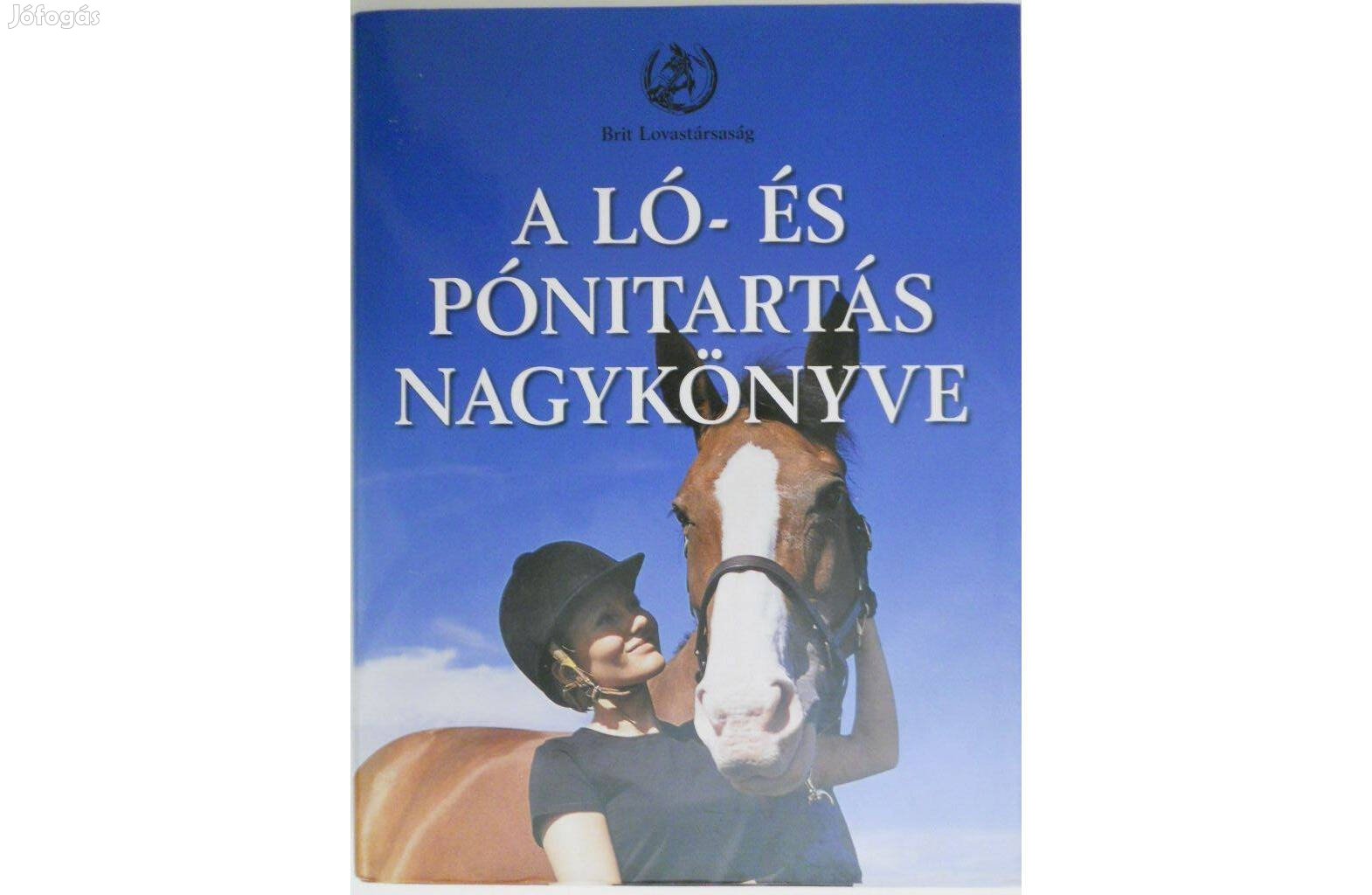 Békési József - A ló- és pónitartás nagykönyve könyv