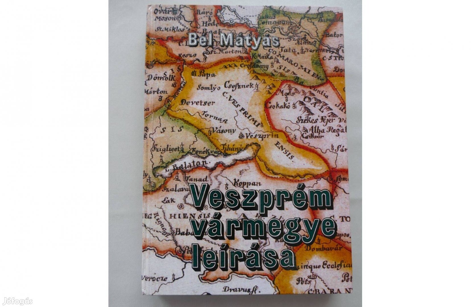 Bél Mátyás: Veszprém vármegye leírása