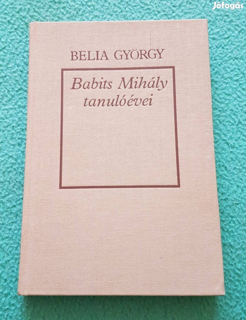 Belia György - Babits Mihály tanulóévei könyv