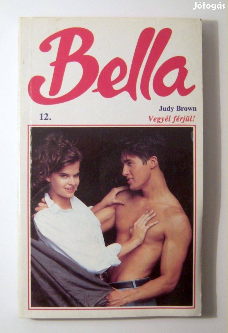 Bella 12. Vegyél Férjül! (Judy Brown) 1993 (3kép+tartalom)