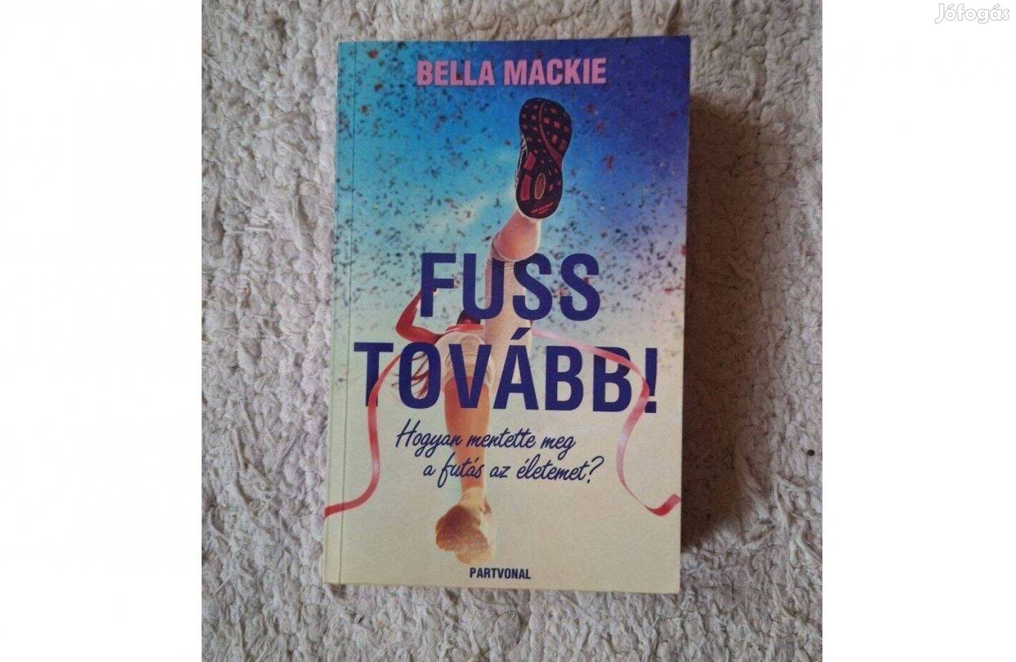 Bella Mackie Fuss tovább! - Hogyan mentette meg a futás az életemet?