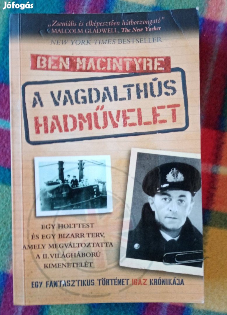 Ben Macintyre: A Vagdalthús hadművelet