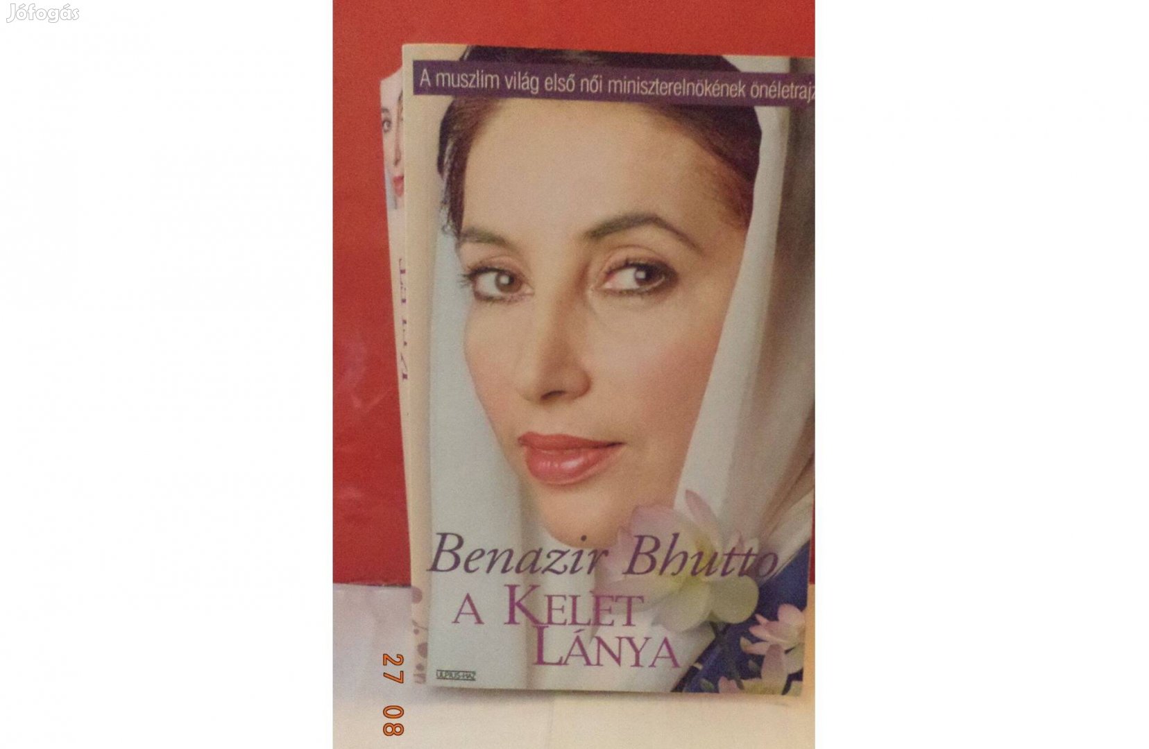 Benazir Bhutto: A Kelet lánya