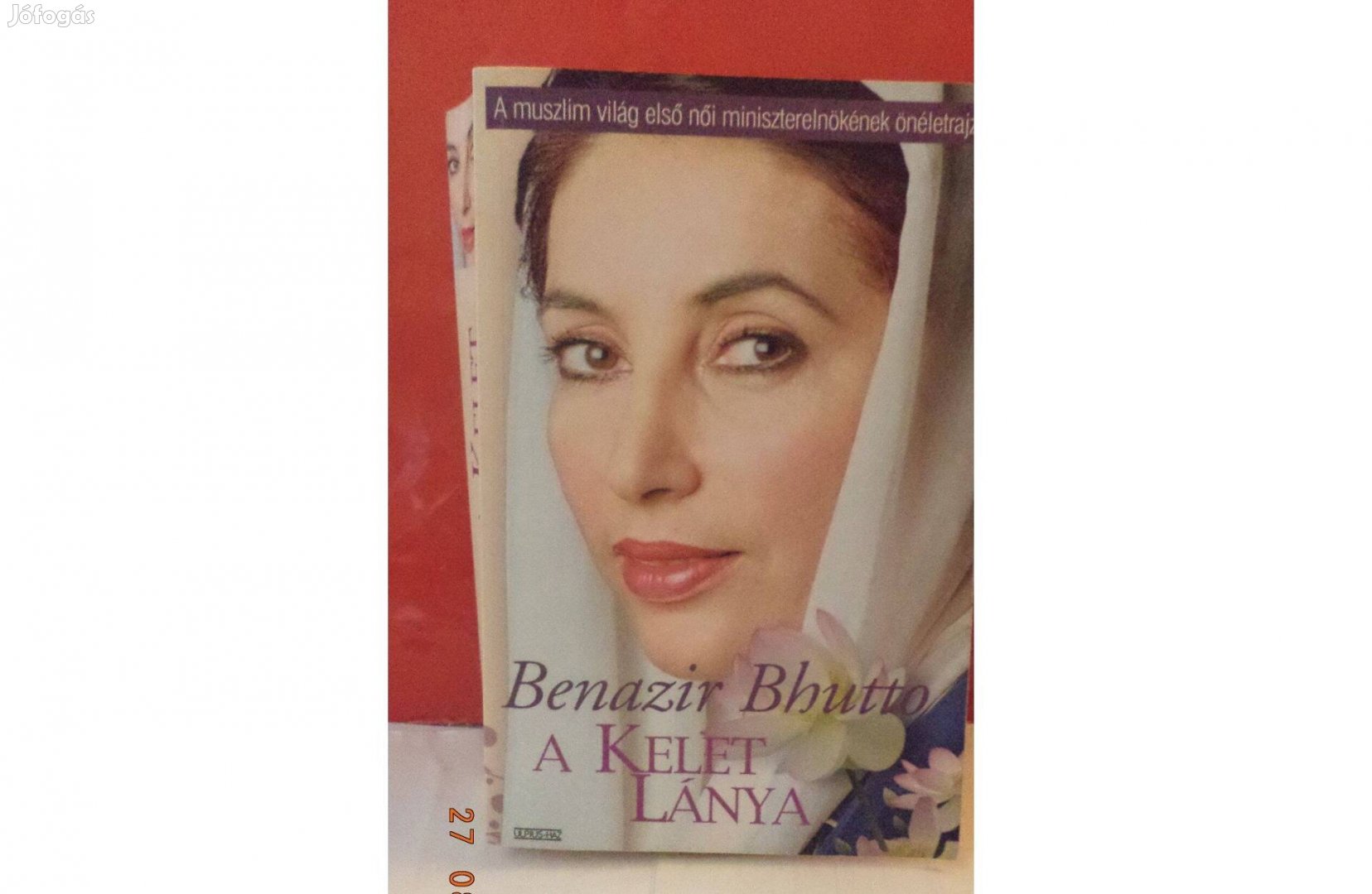 Benazir Bhutto: A kelet lánya