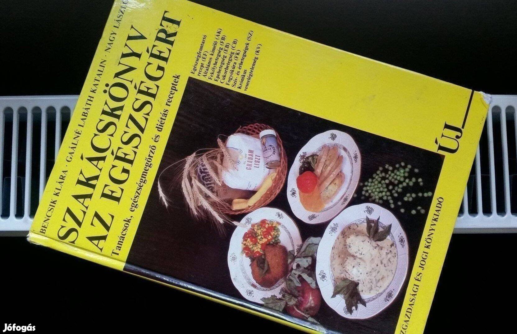 Bencsik -Gaálné -Nagy: Szakácskönyv az egészségért