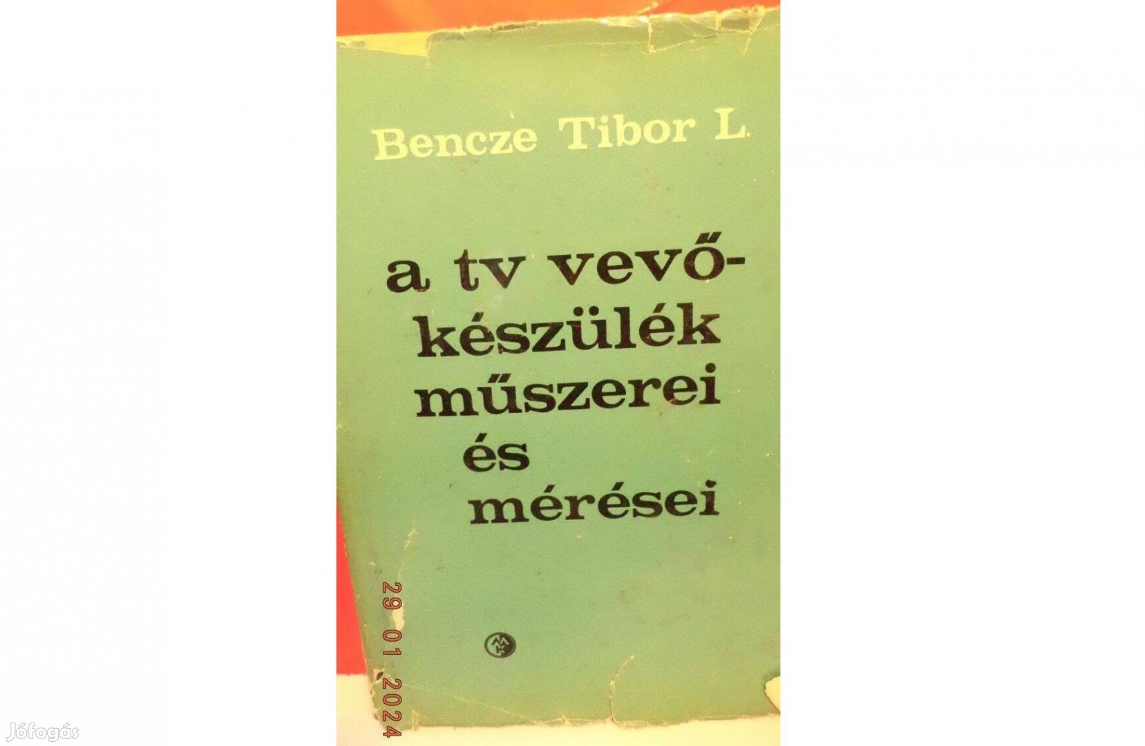 Bencze Tibor L.: A TV vevőkészülék műszerei és mérései