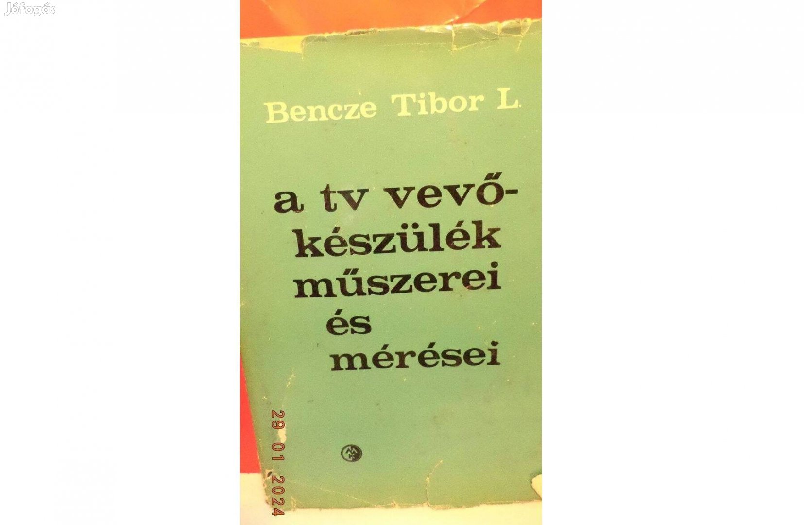 Bencze Tibor L. : A TV vevőkészülék műszerei és mérései