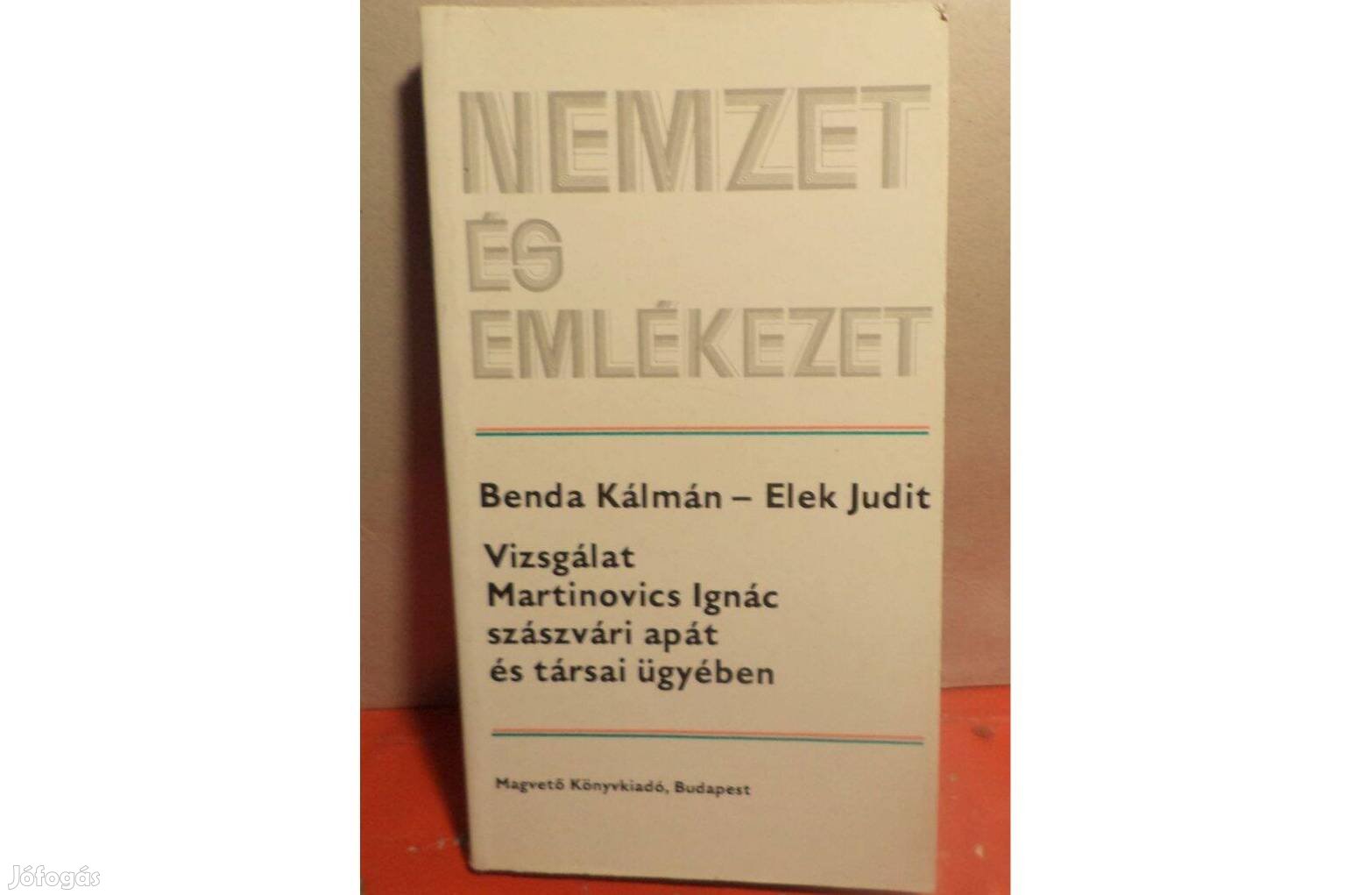 Benda Kálmán - Elek Judit: Vizsgálat Martinovics Ignác szászvári apát