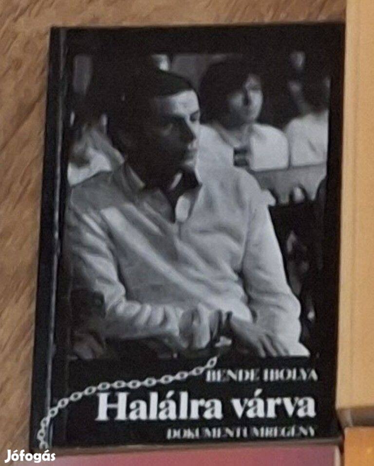 Bende Ibolya Halálra várva dokumentumregény