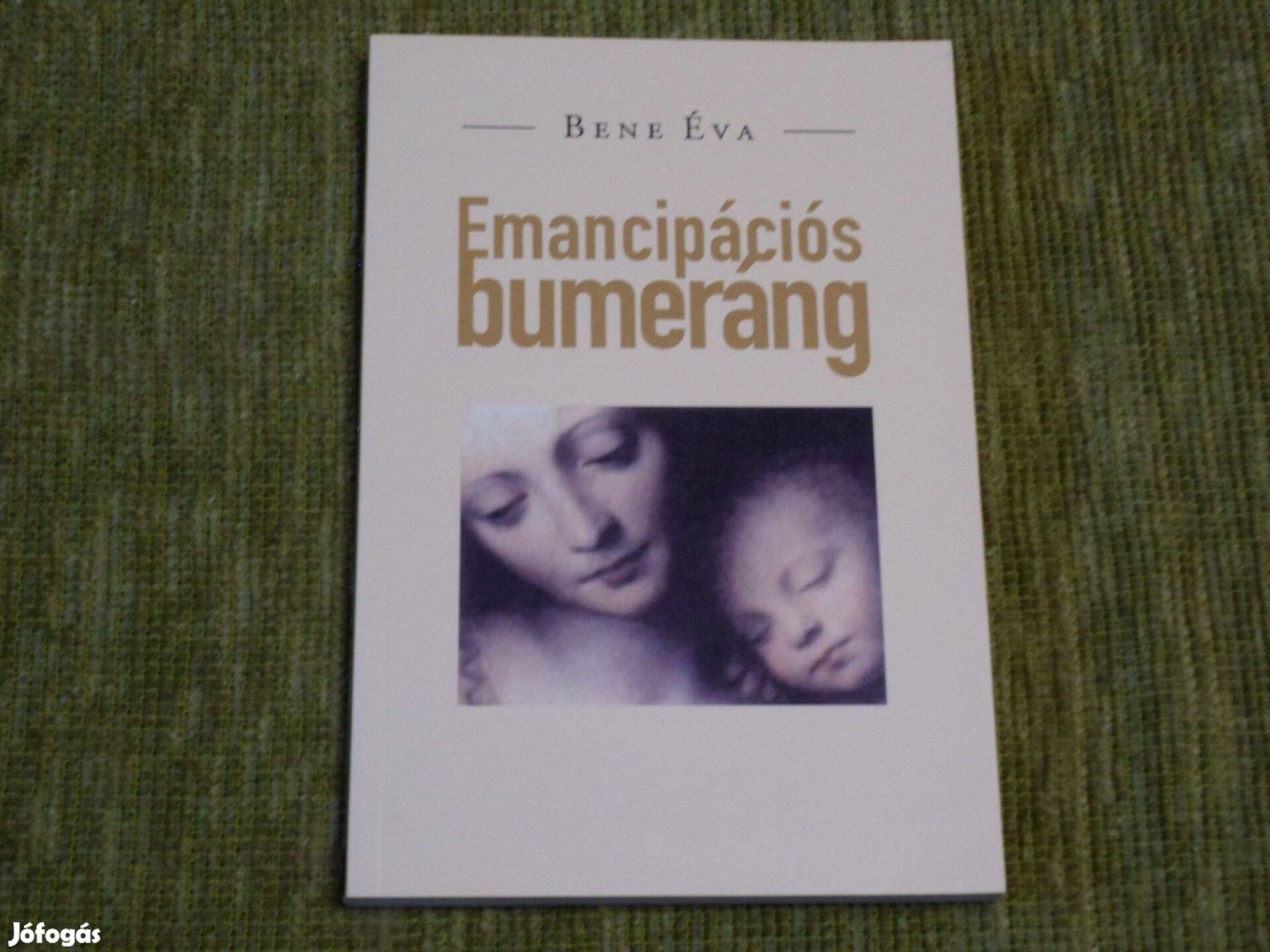 Bene Éva Emancipációs bumeráng