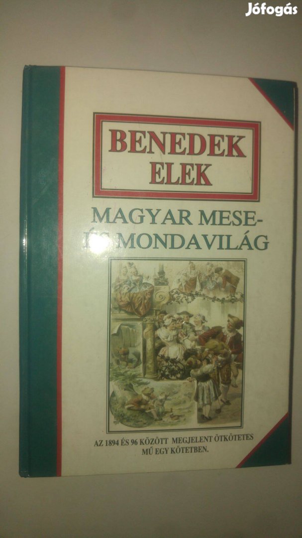 Benedek Elek Magyar mese- és mondavilág (Az 1894 és 96 között